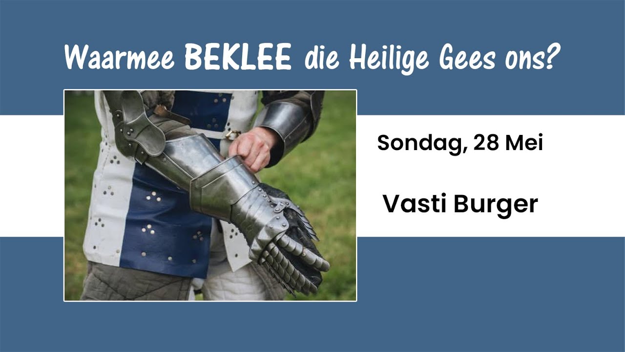 Waarmee BEKLEE die Heilige Gees ons? -Vasti Burger