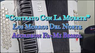 Contrato Con La Muerte-Los Morros Del Norte-Acordeon Fa-Mi Bemol