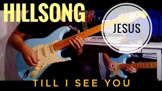 Video thumbnail of "Till I See You - Hillsong // Worship Guitar Instrumental"