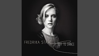 Video thumbnail of "Fredrika Stahl - Off To Dance"