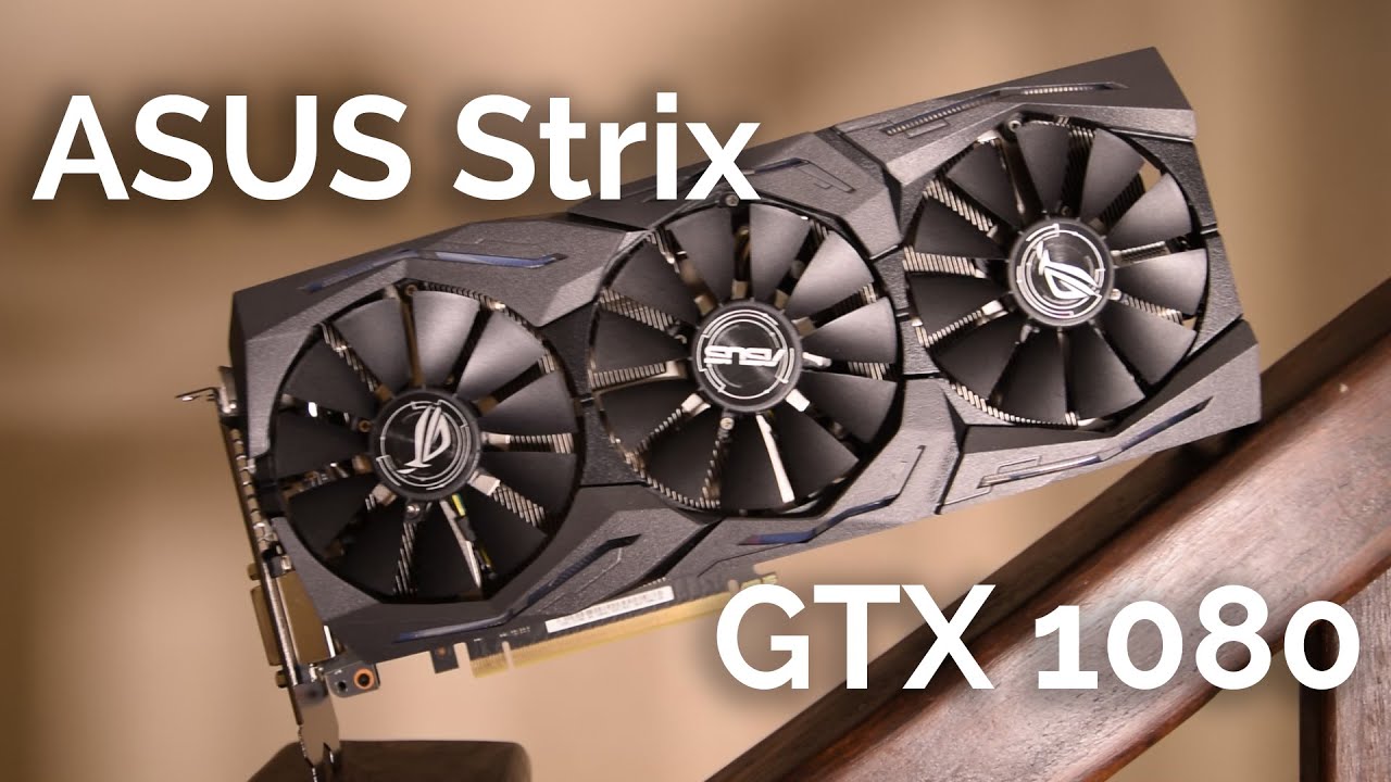 ASUS Strix OC GTX 1080 Review - Fantastic Aesthetics - YouTube