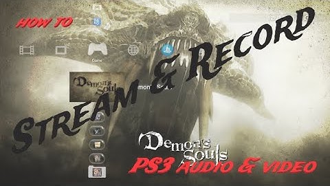 How to Stream & Record - PS3 Audio & Video
