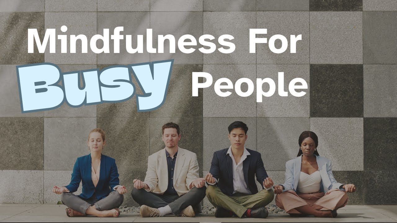 Instructions for Starting Mindfulness Practice for Busy People - YouTube