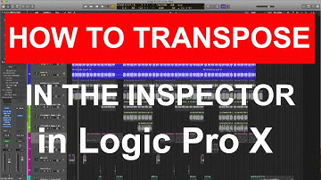 HOW TO TRANSPOSE USING THE INSPECTOR : In Logic Pro X