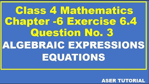 Class 4 Mathematics Chapter 6|Exercise 6.4 Q No. 3|Algebraic expressions and Equations|C4M6.Aser