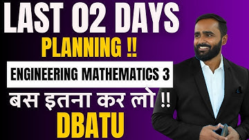 LAST 02 DAYS PLANNING| ENGINEERING MATHEMATICS 3|DBATU|PRADEEP GIRI SIR