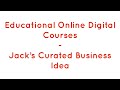 Academic Online Digital Courses - Jack’s Curated Business Idea - Jack Lookman - Olayinka Carew - Ire
