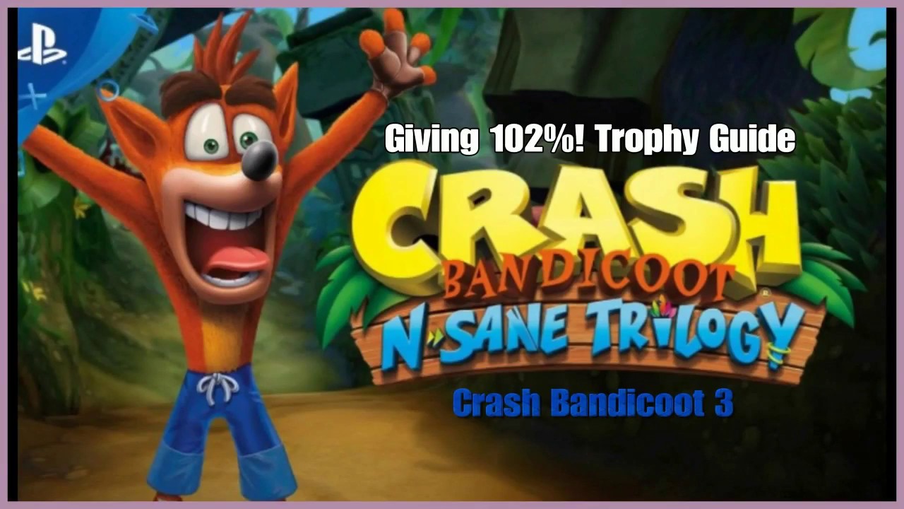 Crash Bandicoot 3 Giving 102! Trophy Guide YouTube