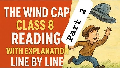 Class 8 The wind cap line by line reading with meaning and grammar analysis wbbse board 