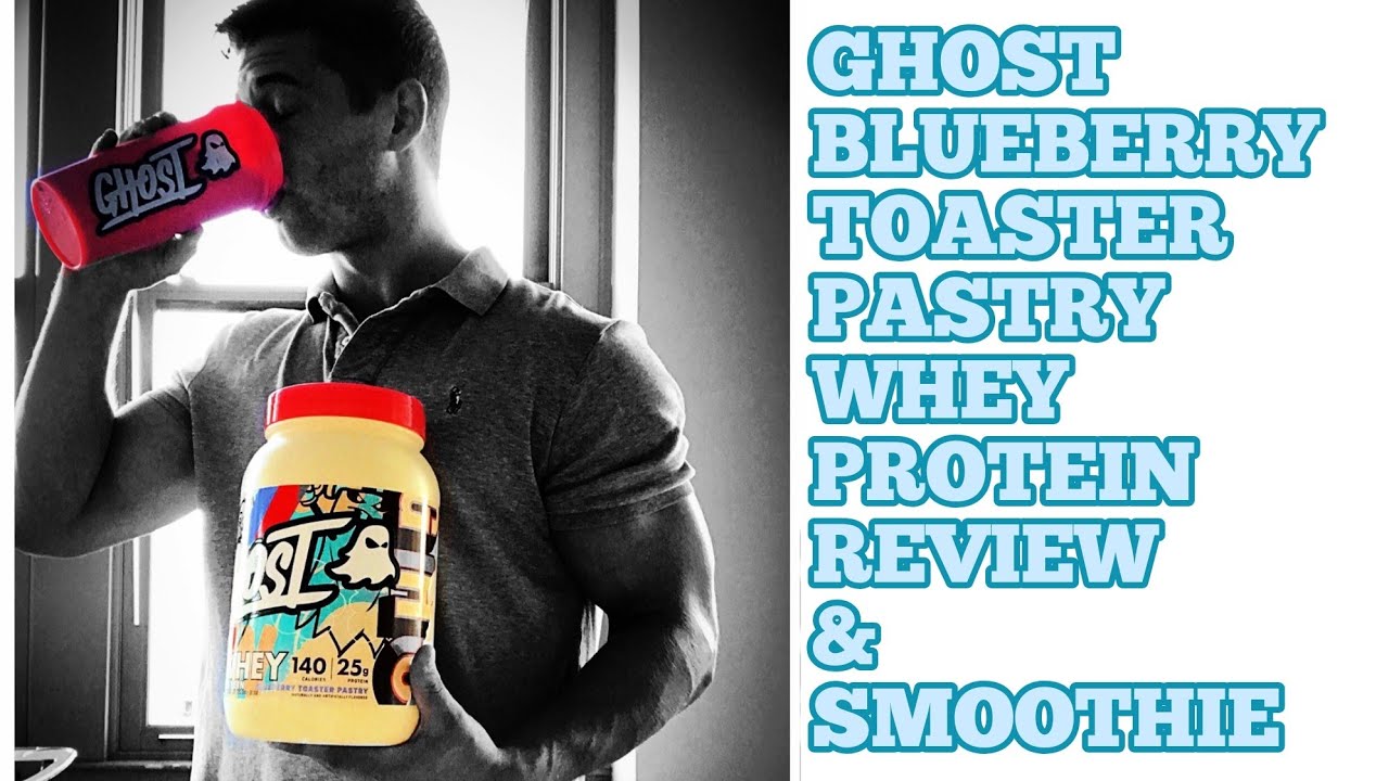 GHOST BLUEBERRY TOASTER PASTRY WHEY PROTEIN REVIEW & SMOOTHIE YouTube