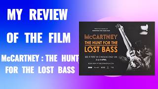 My review of the film McCARTNEY : THE HUNT FOR THE LOST BASS
