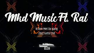 Download Lagu Mkd Music Ft. Rai Als Ik Ben Met De Gang ( GettoChit ) MP3