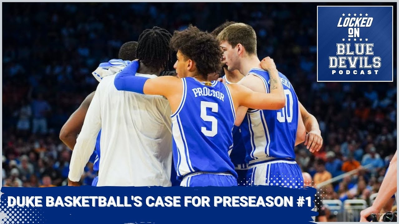 Duke Basketball's Case To Be Preseason No. 1 | Duke Blue Devils Podcast ...