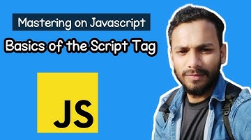 Mastering the Basics: Understanding the script Tag | JavaScript Tutorial