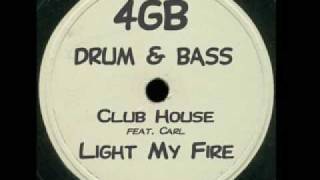 Club House feat. Carl - Light My Fire (4GB's Drum & Bass Remix) Resimi