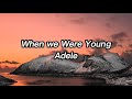 Adele-When we Were Young (lyrics)