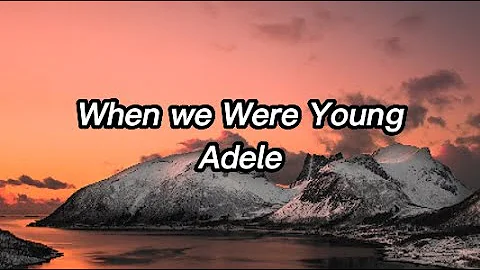 Adele-When we Were Young (lyrics)