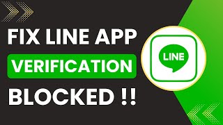 Line App Verification Blocked Fix 2025