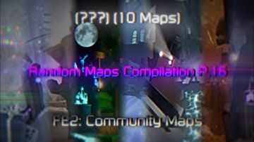 FE2: Community Maps | Random Maps Compilation (P.16) (10 Maps)