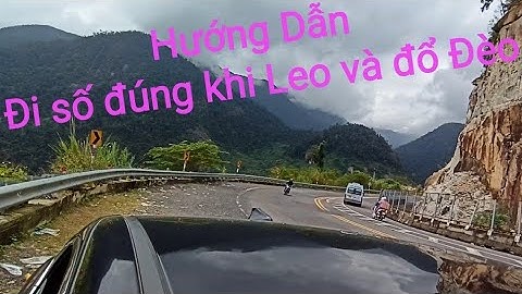 Hướng dẫn đi số đúng cách trên xe tự động để Leo và xuống đèo mượt mà ăn toàn và ít ảnh hưởng đến xe