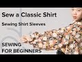 Sewing a Shirt, Shirt Sleeves, How to Sew for Beginners Part 7