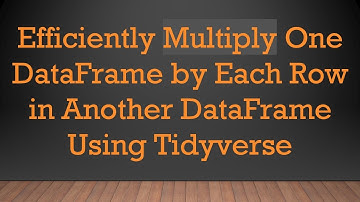 Efficiently Multiply One DataFrame by Each Row in Another DataFrame Using Tidyverse