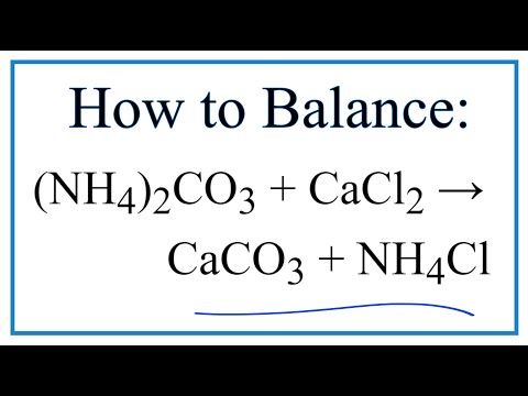 How to Balance & Precipitate for (NH4)2CO3 + CaCl2 = CaCO3 + NH4Cl