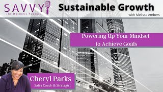 Powering Up Your Mindset To Achieve Goals with Cheryl Parks