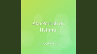 Aku Pernah di Hatimu