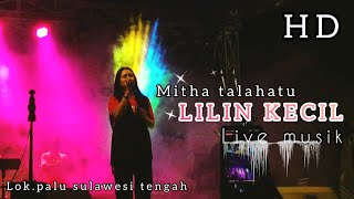 MITHA TALAHATU-LILIN KECIL |LIVE MUSIK LAPANGAN VATULEMO PALU|2022