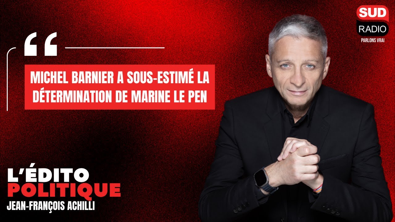Jean-François Achilli : "Michel Barnier a sous-estimé la détermination de Marine le Pen"