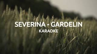 Video thumbnail of "SEVERINA - GARDELIN KARAOKE"