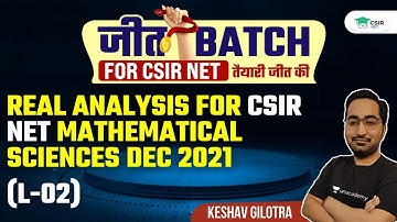 Real Analysis For CSIR NET Mathematical Sciences Dec 2021 (L-02) | By Keshav Gilotra