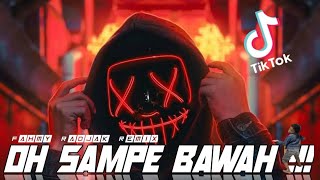 DJ VIRAL OH SAMPE BAWAH‼️💥 Fahmy Radjak Remix 2022