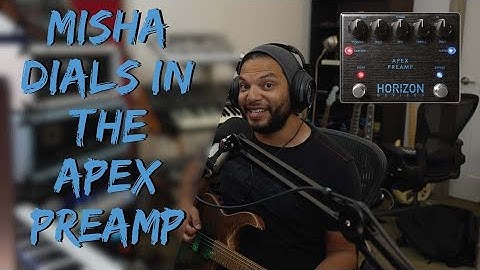 Misha Mansoor Dials In The Apex Preamp