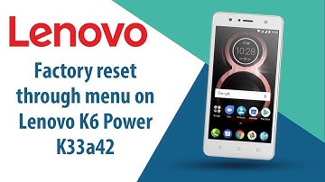 How to Factory Reset through menu on Lenovo K6 Power K33a42?