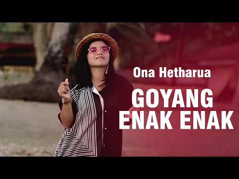 ONA HETHARUA - GOYANG ENAK-ENAK (Official Music Video)