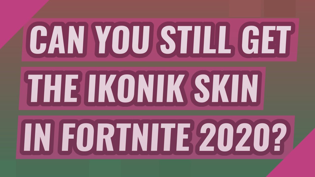 Can you still get the iKONIK skin in fortnite 2020? YouTube