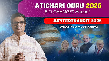 #jupitertransit 2025:Impact of #atichari Guru in #gemini |Major Global & #personal Changes Explained