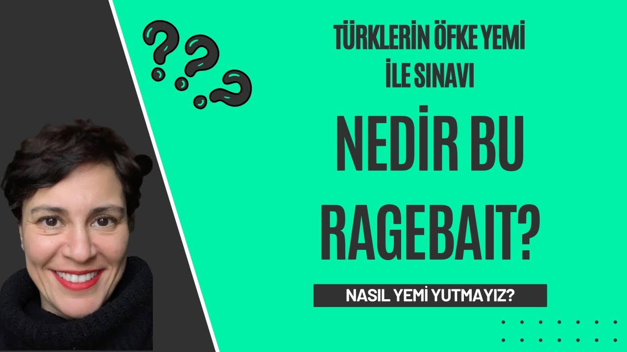 TÜRKİYE ve RAGEBAIT I ÖFKE YEMİNİ YUTMAMAK İÇİN TAVSİYELER
