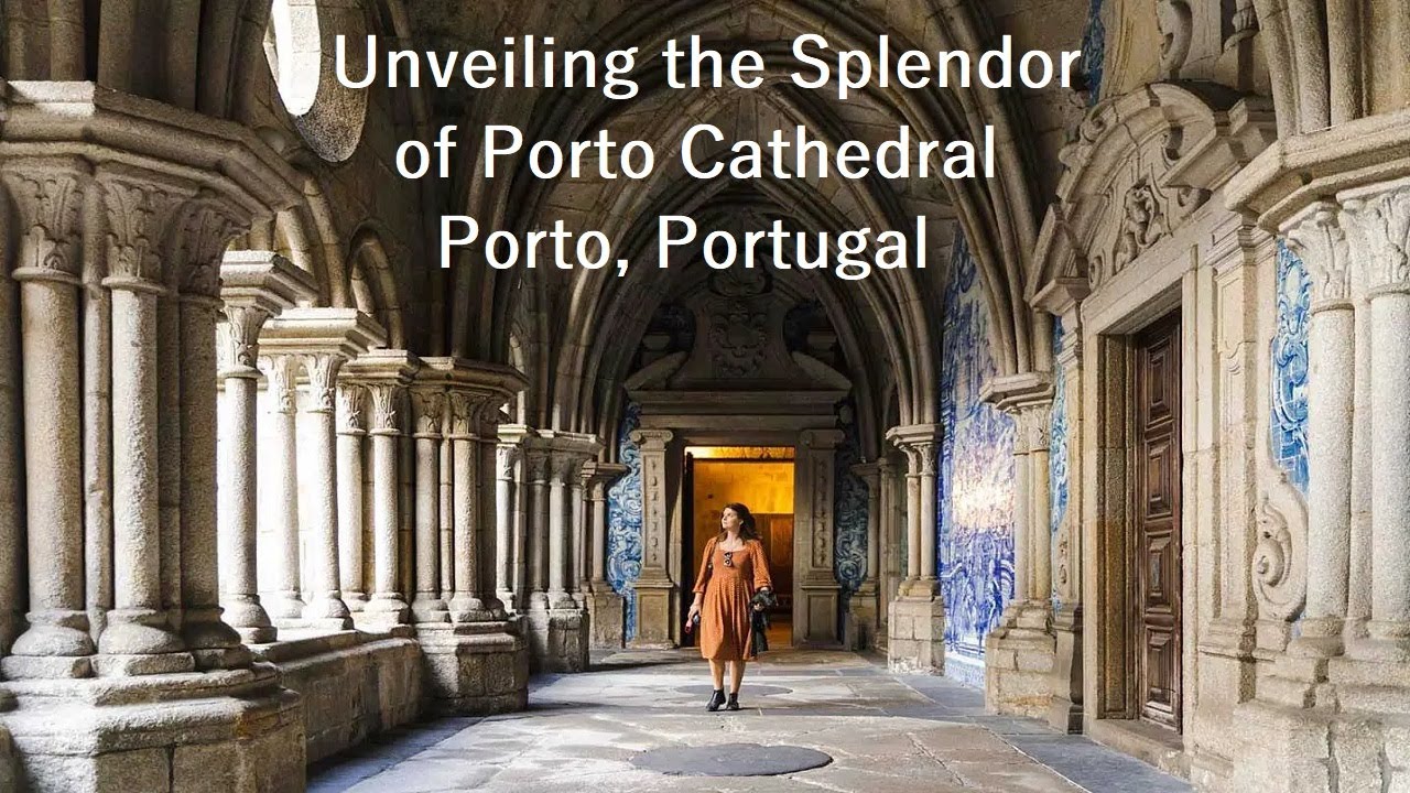 Unveiling the Splendor of Porto Cathedral - Porto, Portugal