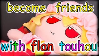 How to become friends with Flandre from Touhou Project