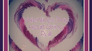 Valentines Day - Pulling My Heart Strings Acrylic Pour