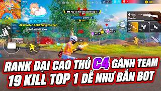 [Free Fire] Rank Đại Cao Thủ C4 Gánh Team 19 Kill Top 1 Dễ Như Bắn Bot