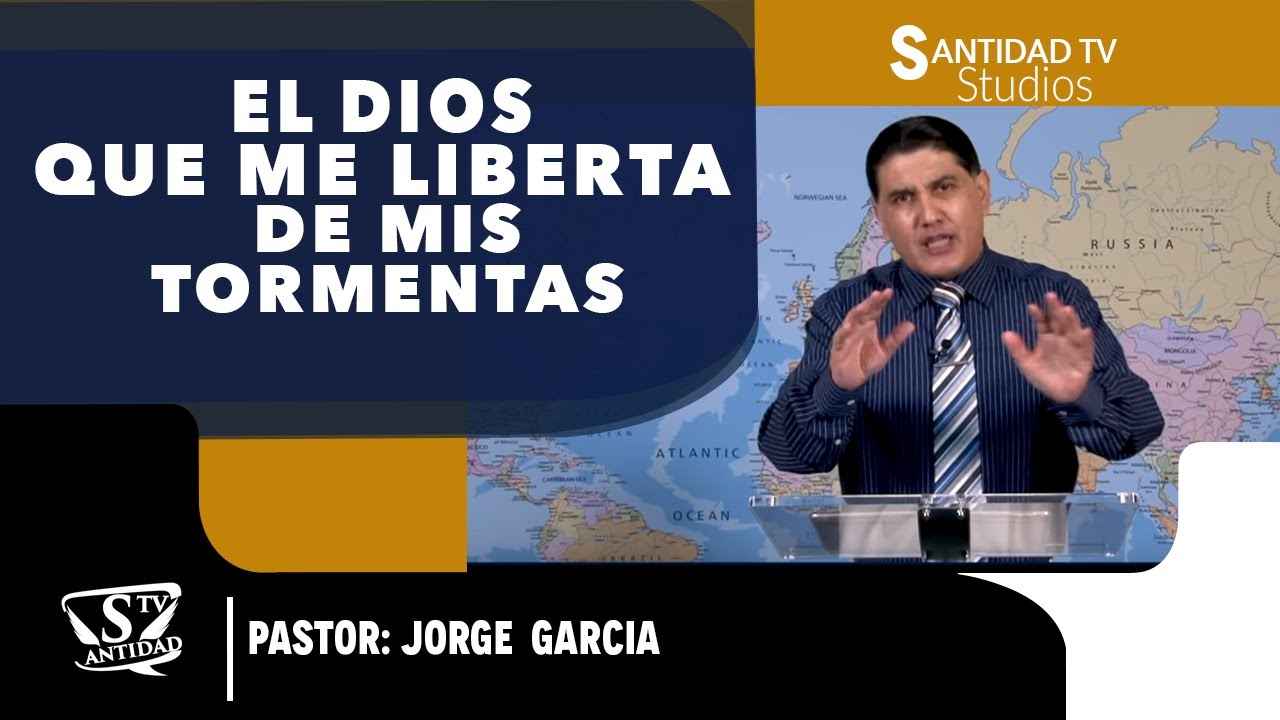 EL DIOS QUE ME LIBERTA DE MIS TORMENTAS | Pastor Jorge Garcia - YouTube