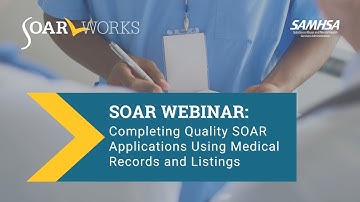 SOAR Webinar: Completing Quality SOAR Applications Using Medical Records and Listings
