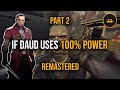 If daud uses 100 of his powers  total annihilation