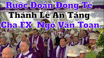 Rước Đoàn Đồng Tế Thánh Lễ An Táng Cha FX  Ngô Văn Toan.