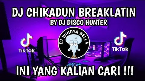 CHIKADUN BREAKLATIN BY DISCO HUNTER | DJ CAMPURAN REMIX HITS TERBARU FYP VIRAL TIKTOK SOUNDKANE