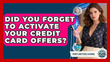 Did You Forget To Activate Your Credit Card Offers? - Points and Perks Channel